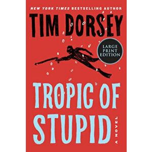Tropic of Stupid, Paperback - Tim Dorsey imagine