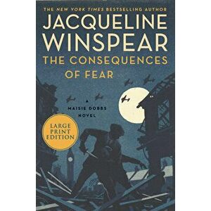The Consequences of Fear: A Maisie Dobbs Novel, Paperback - Jacqueline Winspear imagine