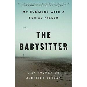 The Babysitter: My Summers with a Serial Killer, Hardcover - Liza Rodman imagine