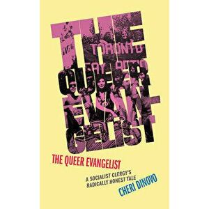 The Queer Evangelist: A Socialist Clergy's Radically Honest Tale, Hardcover - Cheri Dinovo imagine