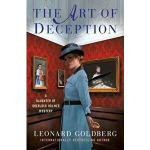 The Art of Deception: A Daughter of Sherlock Holmes Mystery, Paperback - Leonard Goldberg imagine