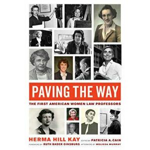 Paving the Way, Volume 1: The First American Women Law Professors, Hardcover - Herma Hill Kay imagine