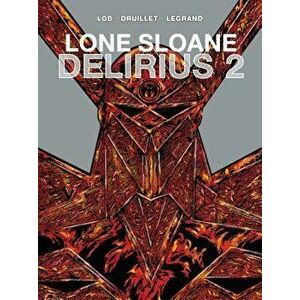 Lone Sloane: Delirius Vol. 2, Hardcover - Philippe Druillet imagine