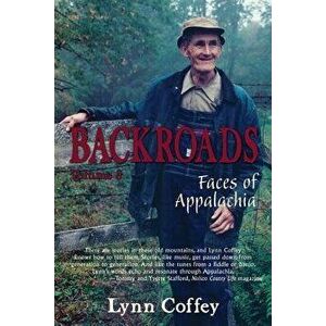 Backroads 3: Faces of Appalachia, Paperback - Lynn Coffey imagine