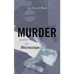 Murder Under the Microscope, Paperback - Jane Bennett Munro imagine