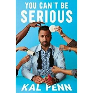You Can't Be Serious, Hardcover - Kal Penn imagine