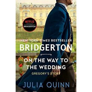 On the Way to the Wedding: Bridgerton, Paperback - Julia Quinn imagine