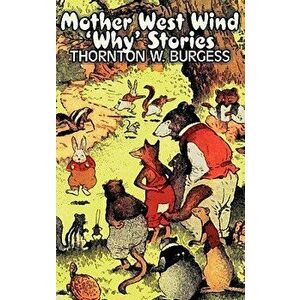 Mother West Wind 'Why' Stories by Thornton Burgess, Fiction, Animals, Fantasy & Magic, Hardcover - Thornton W. Burgess imagine