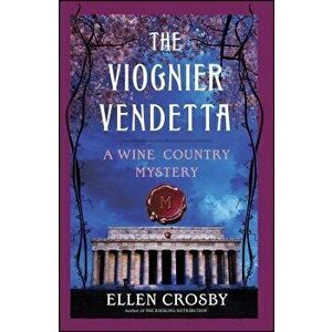 Viognier Vendetta: A Wine Country Mystery, Paperback - Ellen Crosby imagine