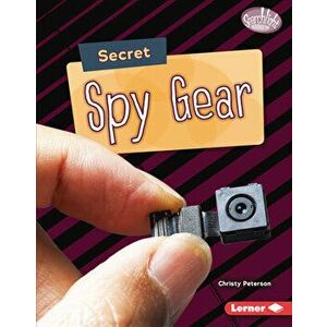 Secret Spy Gear, Library Binding - Christy Peterson imagine