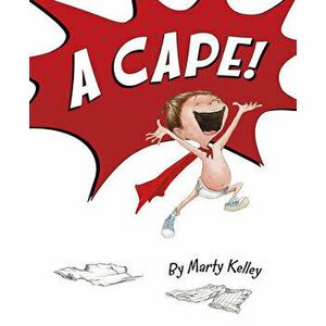 A Cape!, Hardcover - Marty Kelley imagine