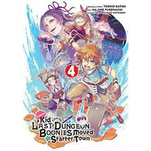 Suppose a Kid from the Last Dungeon Boonies Moved to a Starter Town (Manga) 04, Paperback - Toshio Satou imagine