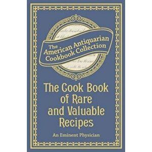 The Cook Book of Rare and Valuable Recipes, Paperback - *** imagine
