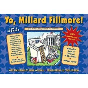 Yo, Millard Fillmore! 2021 Edition: (And All Those Other Presidents You Don't Know), Paperback - Will Cleveland imagine