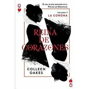 Reina de corazones: La Corona, Paperback - Collen Oakes imagine