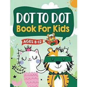 Dot to Dot Book for Kids Ages 8-12: 100 Fun Connect The Dots Books for Kids Age 8, 9, 10, 11, 12 - Kids Dot To Dot Puzzles With Colorable Pages Ages 6 imagine