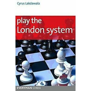 Play the London System, Paperback - Cyrus Lakdawala imagine
