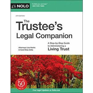 The Trustee's Legal Companion: A Step-By-Step Guide to Administering a Living Trust, Paperback - Liza Hanks imagine