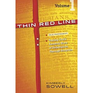 Thin Red Line, Volume 1: Tracing God's Amazing Story of Redemption Through Scripture, Paperback - Kimberly Sowell imagine