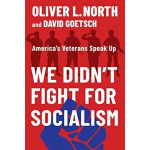 We Didn't Fight for Socialism: America's Veterans Speak Up, Hardcover - David Goetsch imagine