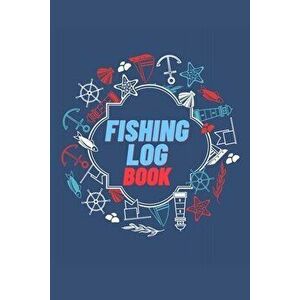 Fishing Log Book: Keep Track of Your Fishing Locations, Companions, Weather, Equipment, Lures, Hot Spots, and the Species of Fish You've - *** imagine