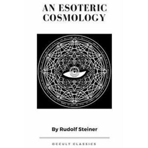 An Esoteric Cosmology, Paperback - Rudolf Steiner imagine