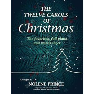 The Twelve Carols of Christmas: The favorites, full piano and words sheet, Paperback - Noelene Prince imagine