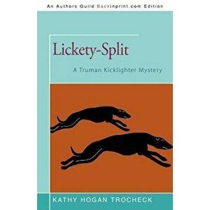 Lickety-Split: A Truman Kicklighter Mystery, Paperback - Kathy Hogan Trocheck imagine
