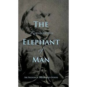 Reminiscences of The Elephant Man, Hardcover - Frederick Treves imagine