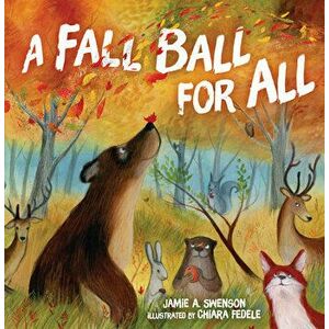 A Fall Ball for All, Paperback - Jamie A. Swenson imagine
