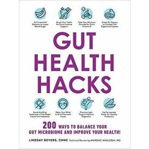 Gut Health Hacks: 200 Ways to Balance Your Gut Microbiome and Improve Your Health!, Paperback - Lindsay Boyers imagine