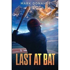 Last At Bat: Small Town Big Secrets, Paperback - Mark Donahue imagine
