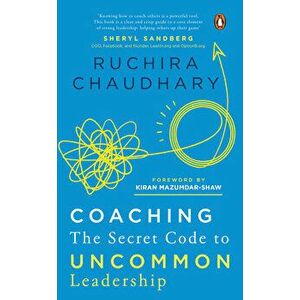 Coaching: The Secret Code to Uncommon Leadership, Paperback - Ruchira Chaudhary imagine