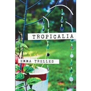 Tropicalia, Paperback - Emma Trelles imagine
