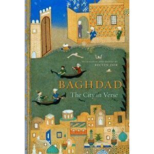 Baghdad: The City in Verse, Hardcover - Reuven Snir imagine