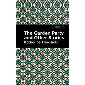The Garden Party and Other Stories, Paperback - Katherine Mansfield imagine
