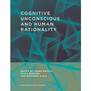 Cognitive Unconscious and Human Rationality, Hardcover - Laura Macchi imagine