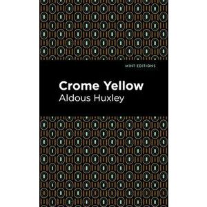 Crome Yellow, Paperback - Aldous Huxley imagine