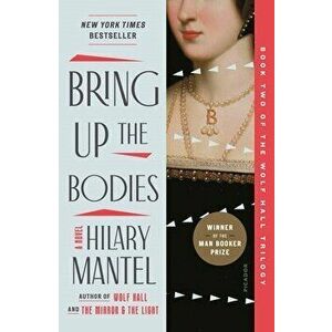 Bring Up the Bodies, Paperback - Hilary Mantel imagine