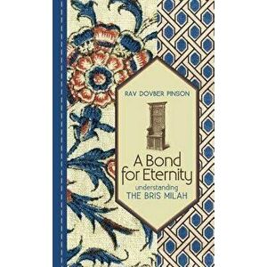 A Bond for Eternity: Understanding the Bris Milah, Hardcover - Dovber Pinson imagine