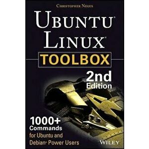 Ubuntu Linux Toolbox: 1000 Commands for Ubuntu and Debian Power Users, Paperback - Christopher Negus imagine