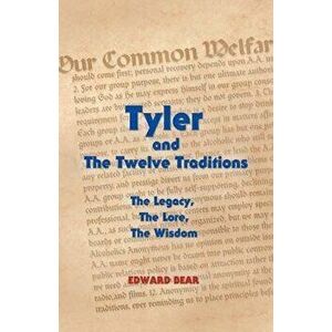 Tyler and the Twelve Traditions: The Legacy, the Lore, the Wisdom the Legacy, the Lore, the Wisdom, Paperback - Edward Bear imagine