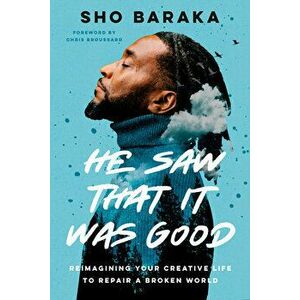 He Saw That It Was Good: Reimagining Your Creative Life to Repair a Broken World, Hardcover - Sho Baraka imagine