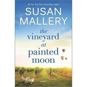 The Vineyard at Painted Moon, Hardcover - Susan Mallery imagine