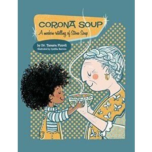 Corona Soup: A Modern Retelling of Stone Soup, Paperback - Cynthia Barrera imagine