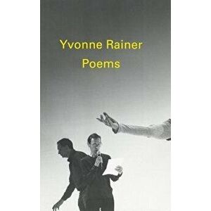 Poems by Yvonne Rainer, Paperback - Yvonne Rainer imagine