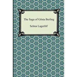 The Saga of Gosta Berling, Paperback - Selma Lagerlof imagine