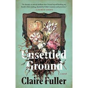 Unsettled Ground, Hardcover - Claire Fuller imagine