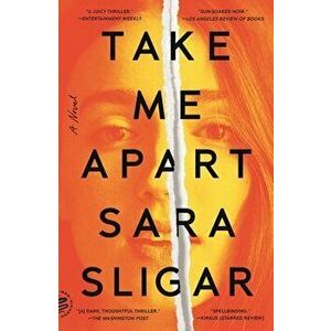 Take Me Apart, Paperback - Sara Sligar imagine