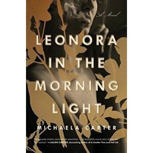 Leonora in the Morning Light, Hardcover - Michaela Carter imagine